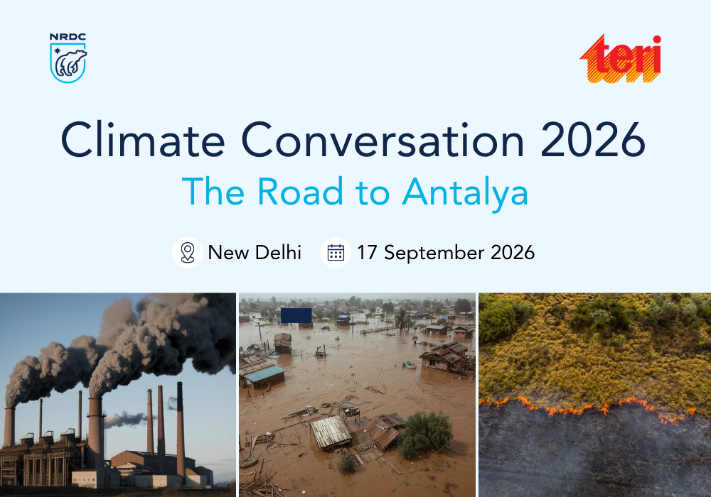 Geopolitical Shifts and India’s Climate Priorities in Focus as NRDC and TERI Convene “Climate Conversation 2026: The Road to Antalya”
